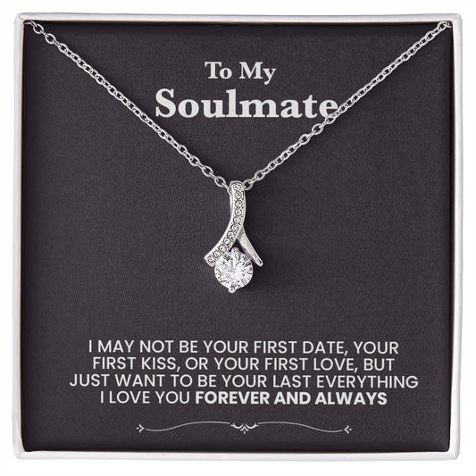 To my Soulmate, I love you. Forever and always. Beutiful necklace